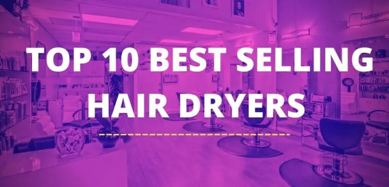 TOP 10 BEST SELLING HAIR DRYERS ON AMAZON