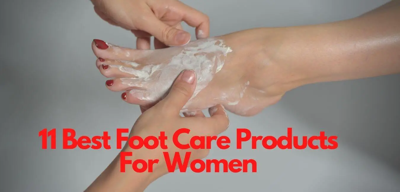 11 Best Foot Care Products For Women
