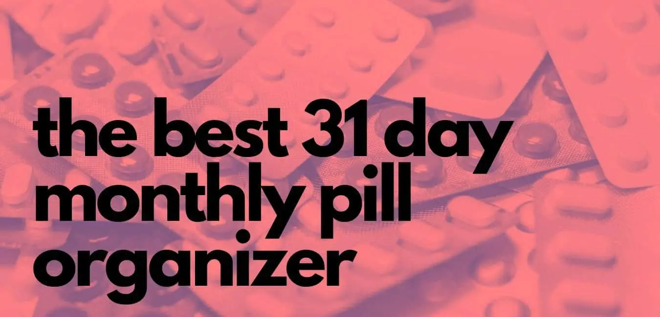 the best 31 day monthly pill organizer