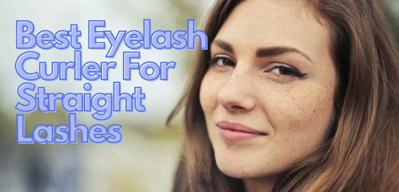 Best Eyelash Curler For Straight Lashes
