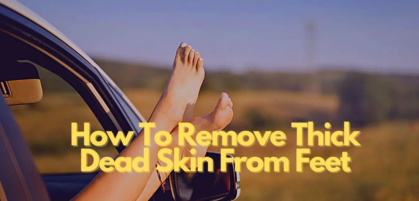 how-to-remove-thick-dead-skin-from-feet-fitfab50