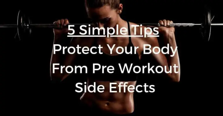 5 Simple Tips to Protect Your Body From Pre Workout Side Effects