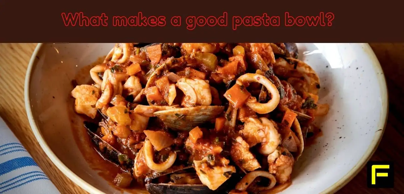 what makes a good pasta bowl
