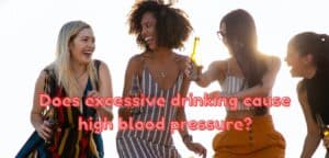 Does excessive drinking cause high blood pressure?