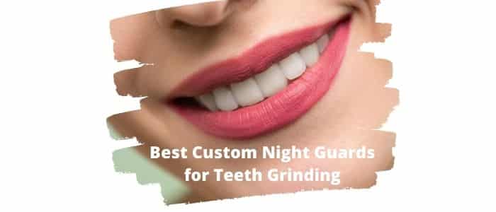 custom night guards for teeth grinding