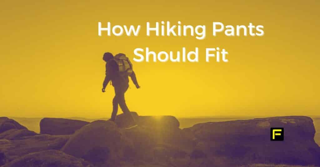 3 Basic Buying Tips On How Hiking Pants Should Fit And Feel FitFab50