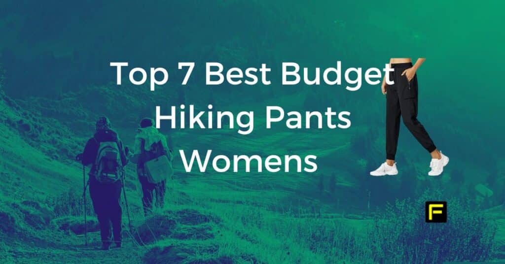 Top 7 Best Budget Hiking Pants Womens FitFab50