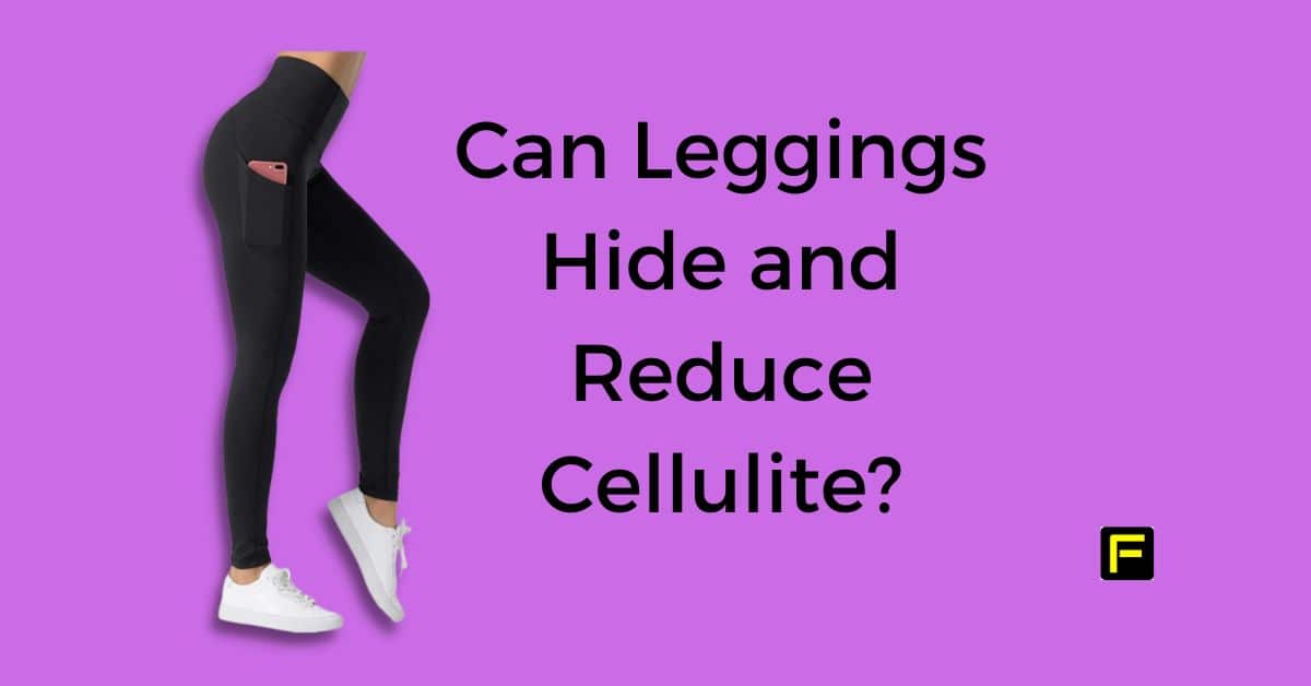 can leggings hide and reduce cellulite