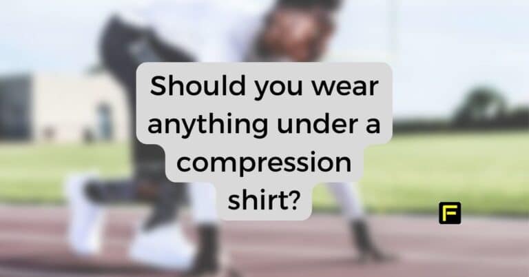 Should you wear anything under a compression shirt?