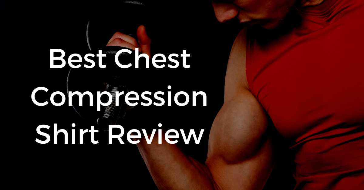 Best Chest Compression Shirt Review FitFab50