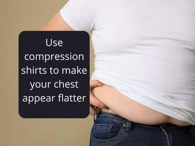 A person can also use these shirts to make their chest appear flatter - FitFab50