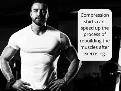 compression shirts can also help speed up the process of rebuilding the muscles after exercising. Consider a mens slimming undershirt for support and comfort.