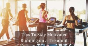 tips to stay motivated on a treadmill
