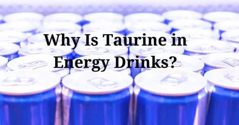 Why Is Taurine in Energy Drinks?