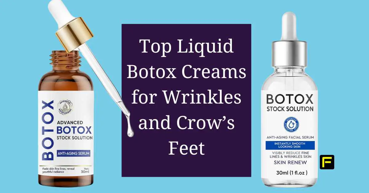 Best Liquid Botox Face Cream For Wrinkles And Crow S Feet Your Ultimate Guide For Smooth Skin