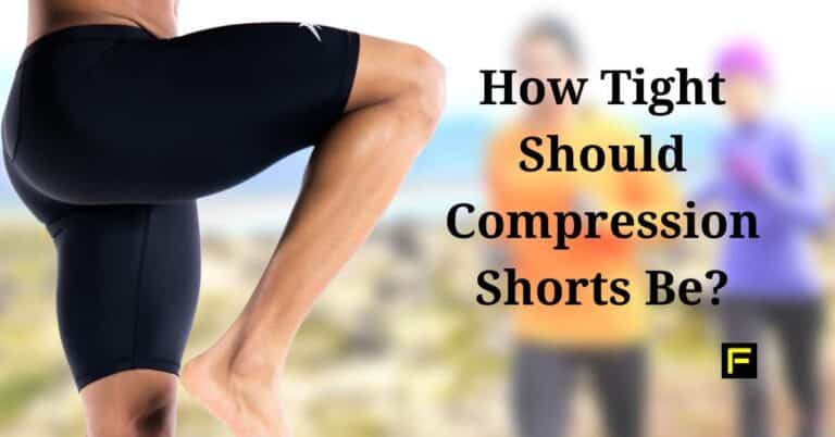 How Tight Should Compression Shorts Be?