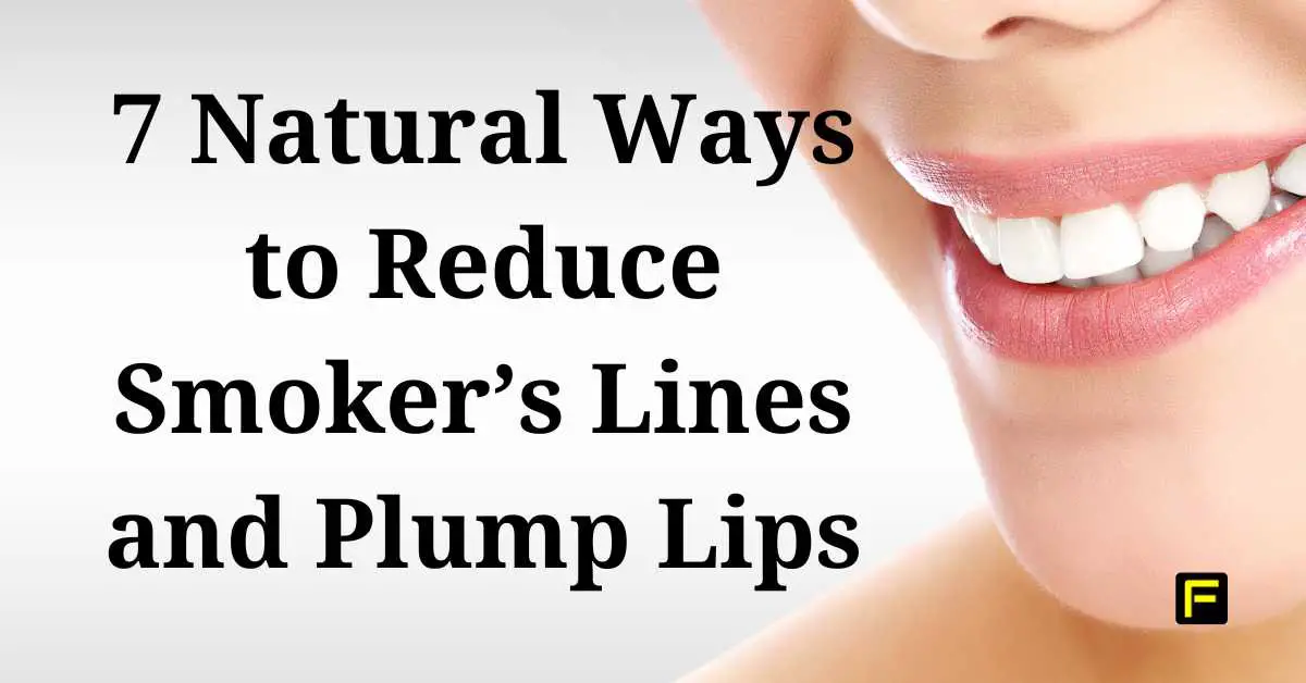 Natural Ways to Reduce Smoker’s Lines and Plump Lips