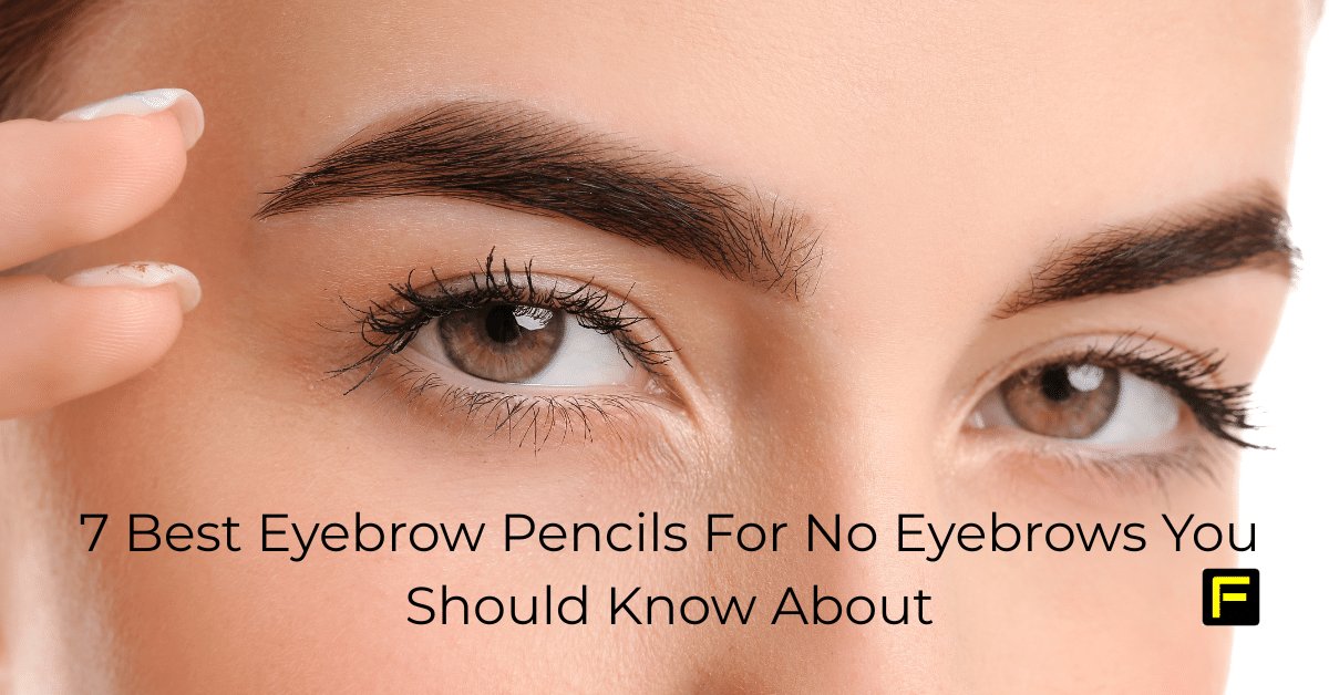 Best Eyebrow Pencils For No Eyebrows. Featured image.