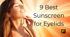 9 Best Sunscreen for Eyelids. Featured image