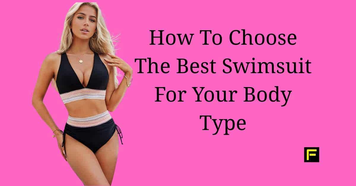 How To Choose The Best Swimsuit For Your Body Type. Featured image