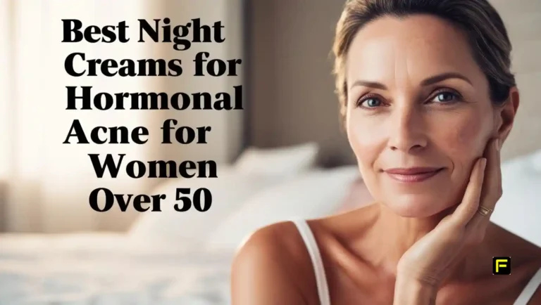 Best Night Creams for Hormonal Acne for Women Over 50. Featrued image.
