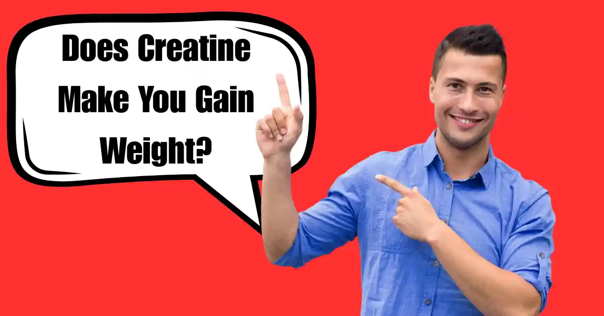 Does Creatine Make Your Gain Weight? Featured image