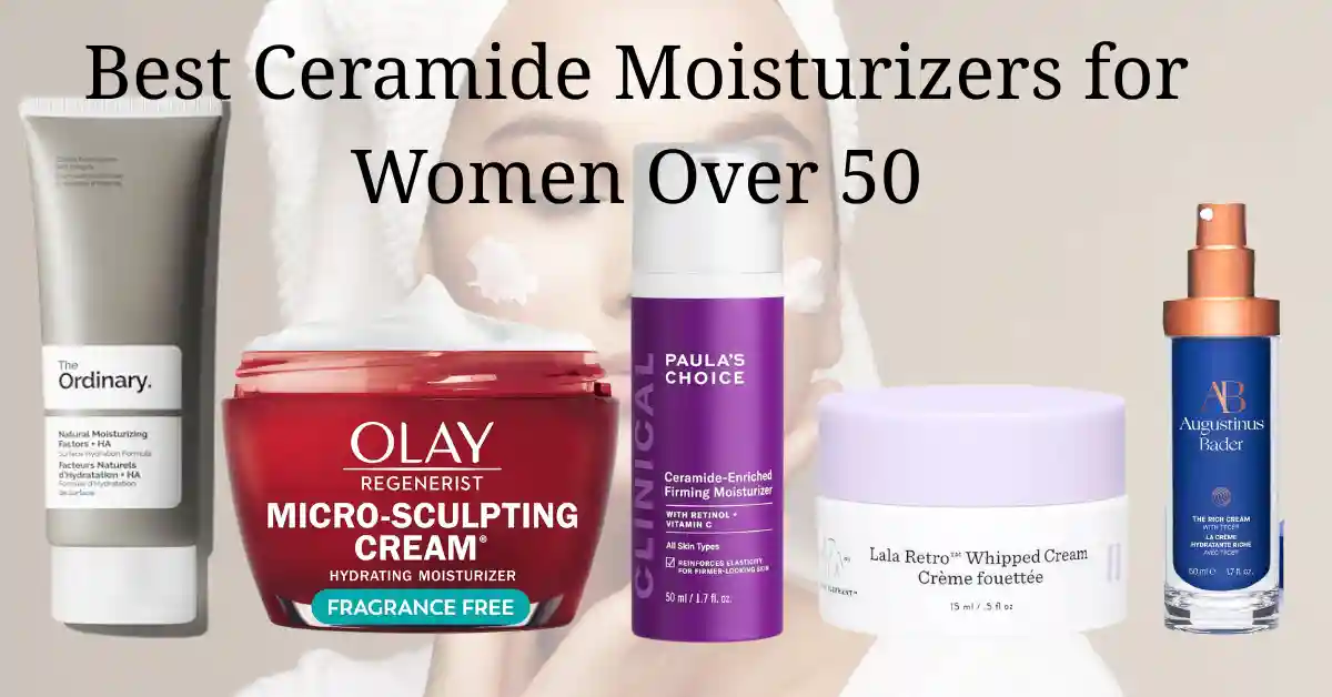 Best Ceramide Moisturizers for Women Over 50. Featured image