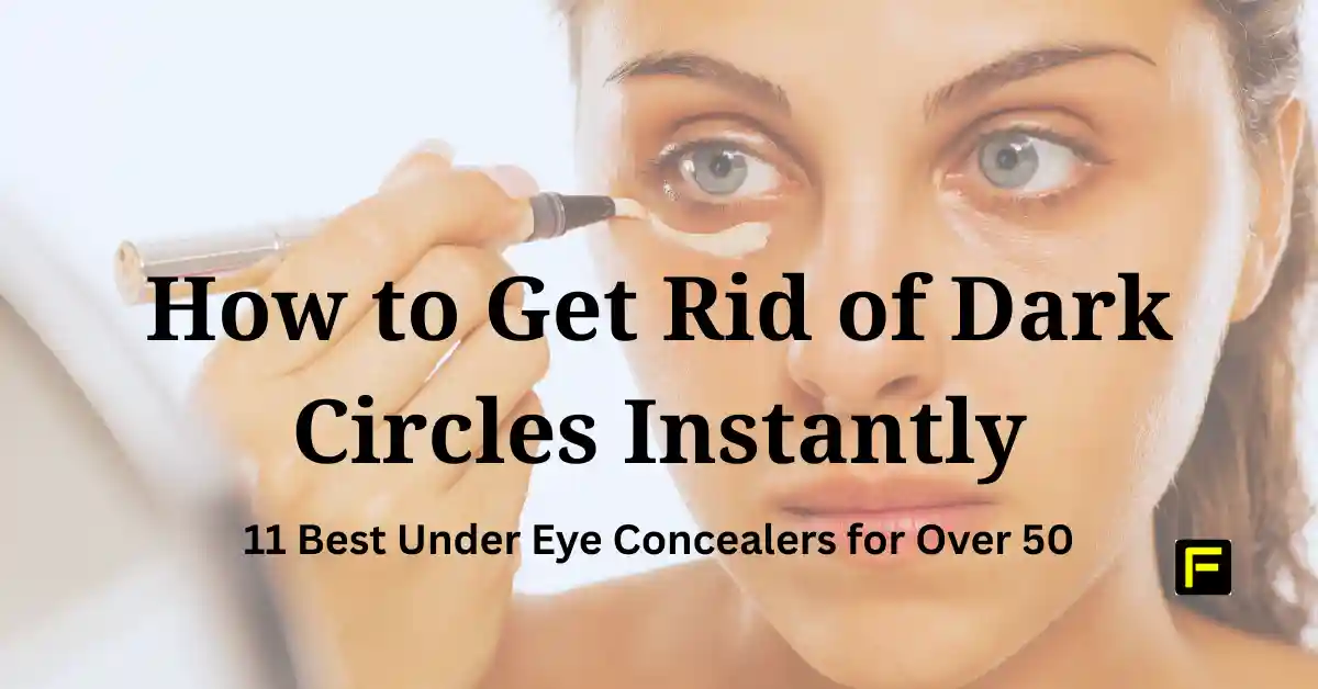 11 Best Under Eye Concealer for Over 50. Featured image.
