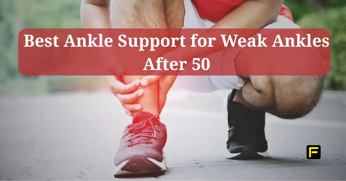 Best Ankle Support for Weak Ankles After 50. Featured image.