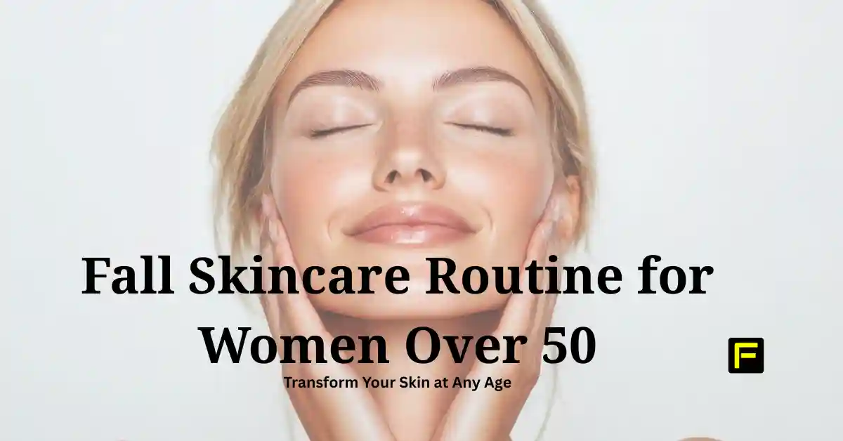 Fall Skincare Routine for Women Over 50. Featured image.