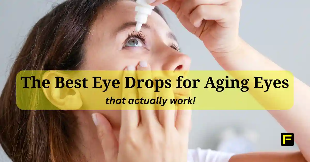 Best Eye Drops for Aging Eyes. Featured image.