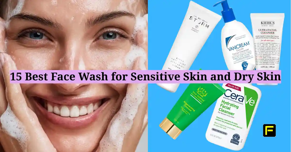 15 Best Face Wash for Sensitive Skin and Dry Skin. Featured image.