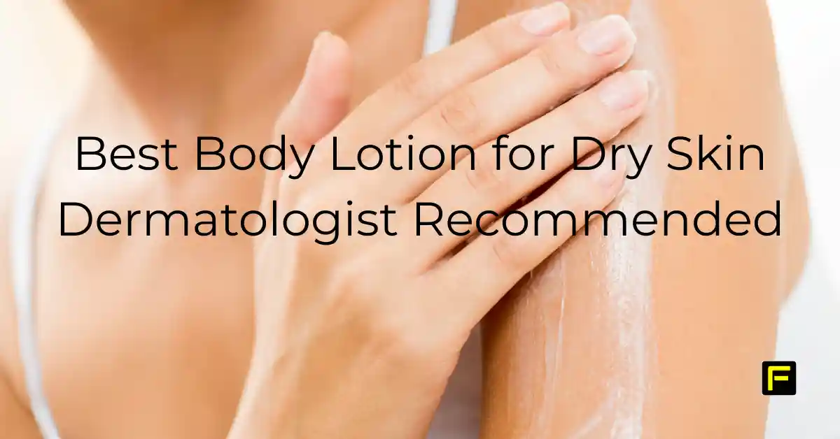Best Body Lotion for Dry Skin Dermatologist Recommended. Featured image.