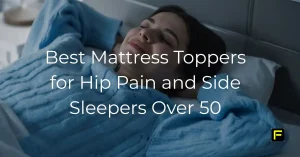 Best Mattress Toppers for Hip Pain and Side Sleepers Over 50. Featured image.