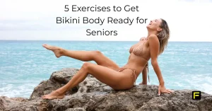 5 Exercises to Get Bikini Body Ready for Seniors. Featured image.