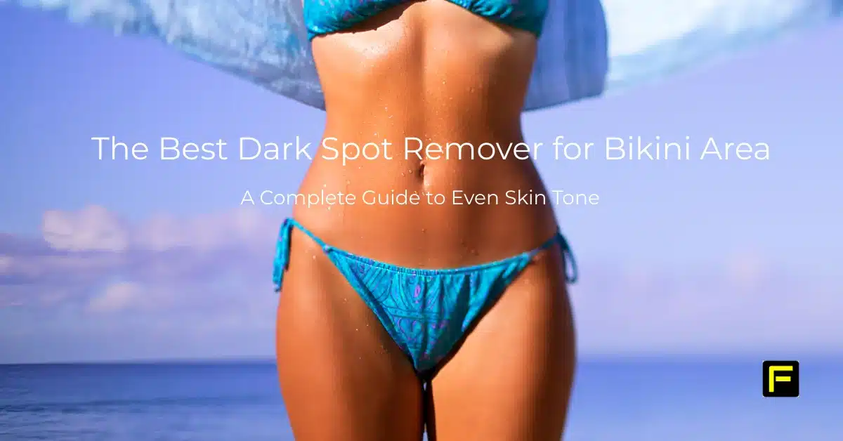 The Best Dark Spot Remover for Bikini Area. Featured image.