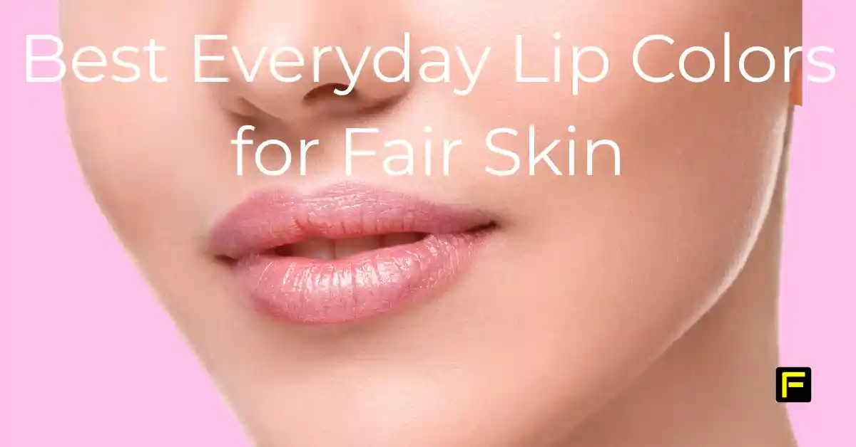Best Everyday Lip Colors for Fair Skin. Featured image.