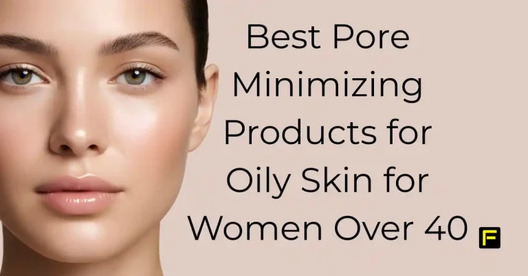 Best Pore Minimizing Products for Oily Skin for Women Over 40. Featured image.