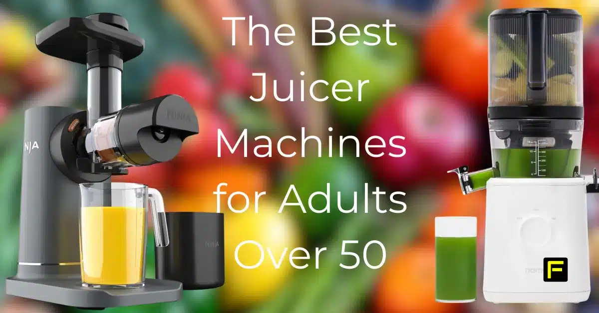 The Best Juicer Machines for Adults Over 50. Featured image.