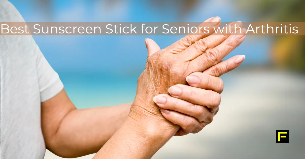 Best Sunscreen Stick for Seniors with Arthritis. Featured image.