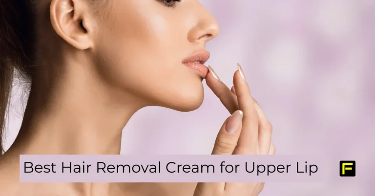 Best Hair Removal Cream for Upper Lip Sensitive Skin Over 50